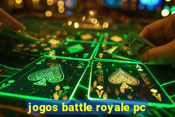 jogos battle royale pc